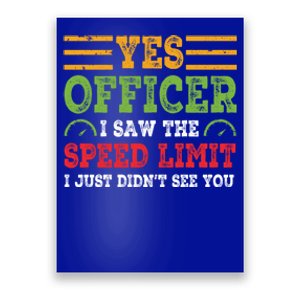 Yes Officer I Saw The Speed Limit For Car Enthusiasts Great Gift Poster