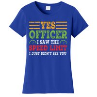 Yes Officer I Saw The Speed Limit For Car Enthusiasts Great Gift Women's T-Shirt