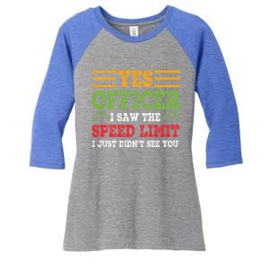 Yes Officer I Saw The Speed Limit For Car Enthusiasts Great Gift Women's Tri-Blend 3/4-Sleeve Raglan Shirt