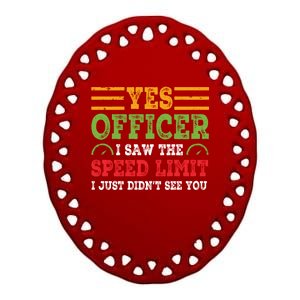 Yes Officer I Saw The Speed Limit For Car Enthusiasts Great Gift Ceramic Oval Ornament