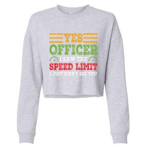 Yes Officer I Saw The Speed Limit For Car Enthusiasts Great Gift Cropped Pullover Crew