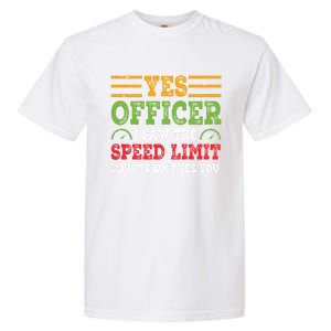 Yes Officer I Saw The Speed Limit For Car Enthusiasts Great Gift Garment-Dyed Heavyweight T-Shirt