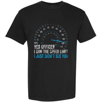 Yes Officer I Saw The Speed Limit Car Racing Sayings Garment-Dyed Heavyweight T-Shirt