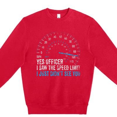 Yes Officer I Saw The Speed Limit Car Racing Sayings Premium Crewneck Sweatshirt