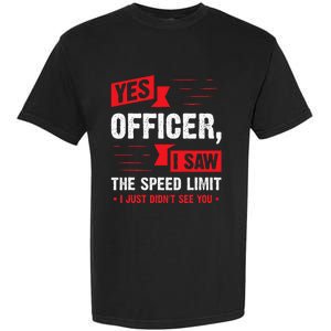 Yes Officer I Saw The Speed Limit Car Enthusiast Garment-Dyed Heavyweight T-Shirt