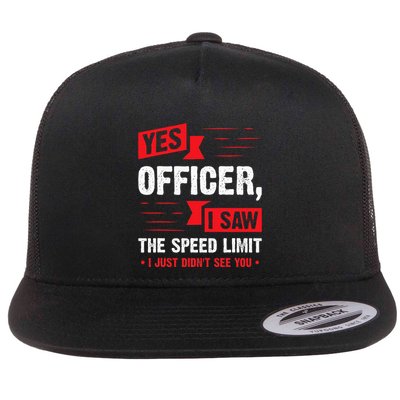 Yes Officer I Saw The Speed Limit Car Enthusiast Flat Bill Trucker Hat