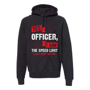 Yes Officer I Saw The Speed Limit Car Enthusiast Premium Hoodie