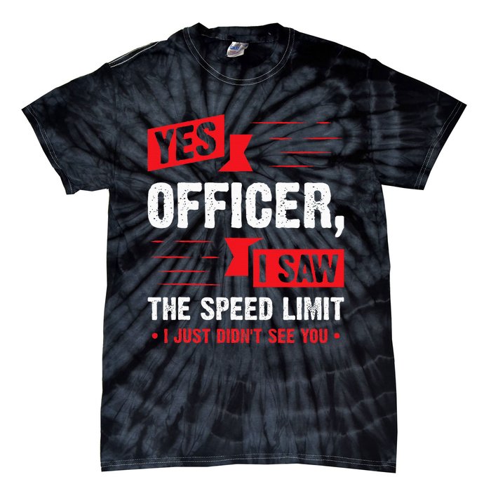 Yes Officer I Saw The Speed Limit Car Enthusiast Tie-Dye T-Shirt