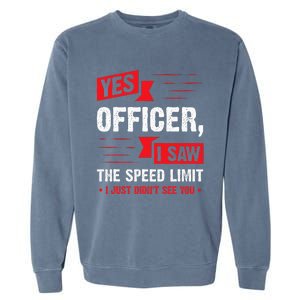 Yes Officer I Saw The Speed Limit Car Enthusiast Garment-Dyed Sweatshirt