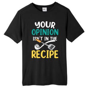 Your Opinion Isn't In The Recipe Cooking Mom Cook Mother Meaningful Gift Tall Fusion ChromaSoft Performance T-Shirt