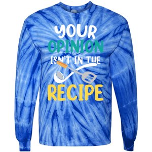 Your Opinion Isn't In The Recipe Cooking Mom Cook Mother Meaningful Gift Tie-Dye Long Sleeve Shirt