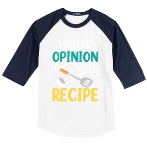 Your Opinion Isn't In The Recipe Cooking Mom Cook Mother Meaningful Gift Baseball Sleeve Shirt