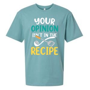 Your Opinion Isn't In The Recipe Cooking Mom Cook Mother Meaningful Gift Sueded Cloud Jersey T-Shirt