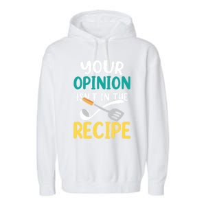 Your Opinion Isn't In The Recipe Cooking Mom Cook Mother Meaningful Gift Garment-Dyed Fleece Hoodie