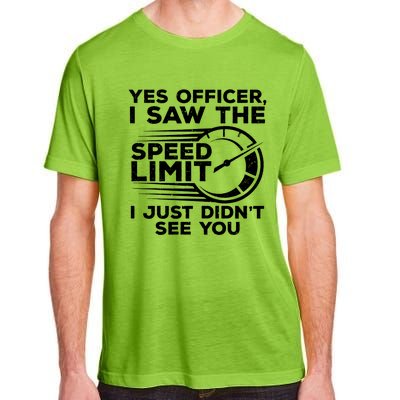 Yes Officer I Saw The Speed Limit I Just DidnT See You Gift Adult ChromaSoft Performance T-Shirt