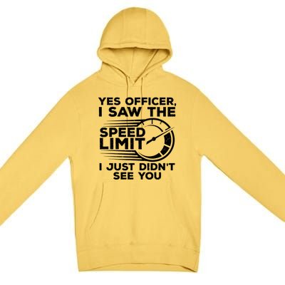 Yes Officer I Saw The Speed Limit I Just DidnT See You Gift Premium Pullover Hoodie