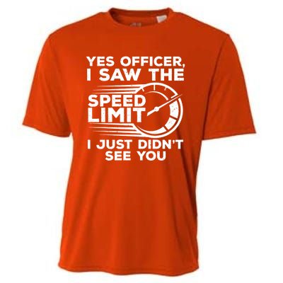 Yes Officer I Saw The Speed Limit I Just DidnT See You Gift Cooling Performance Crew T-Shirt