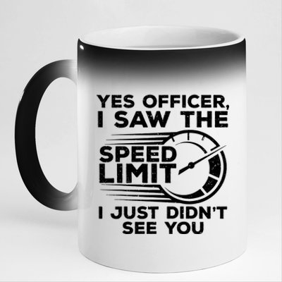 Yes Officer I Saw The Speed Limit I Just DidnT See You Gift 11oz Black Color Changing Mug