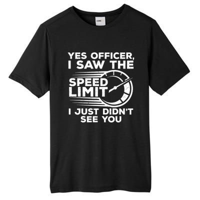 Yes Officer I Saw The Speed Limit I Just DidnT See You Gift Tall Fusion ChromaSoft Performance T-Shirt