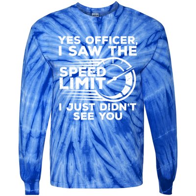 Yes Officer I Saw The Speed Limit I Just DidnT See You Gift Tie-Dye Long Sleeve Shirt