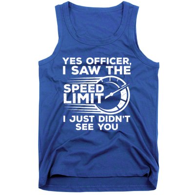 Yes Officer I Saw The Speed Limit I Just DidnT See You Gift Tank Top