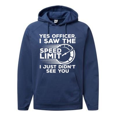 Yes Officer I Saw The Speed Limit I Just DidnT See You Gift Performance Fleece Hoodie