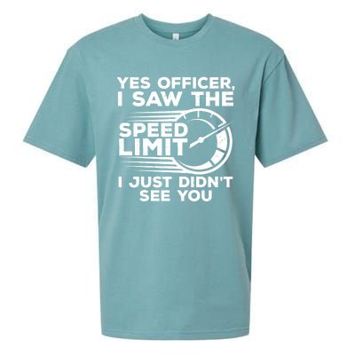 Yes Officer I Saw The Speed Limit I Just DidnT See You Gift Sueded Cloud Jersey T-Shirt