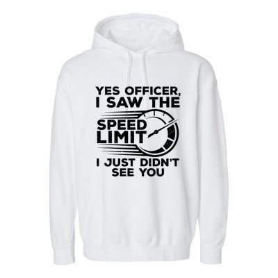 Yes Officer I Saw The Speed Limit I Just DidnT See You Gift Garment-Dyed Fleece Hoodie