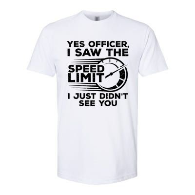 Yes Officer I Saw The Speed Limit I Just DidnT See You Gift Softstyle CVC T-Shirt