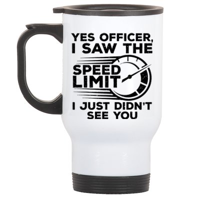 Yes Officer I Saw The Speed Limit I Just DidnT See You Gift Stainless Steel Travel Mug