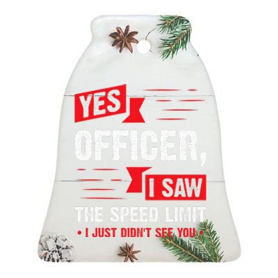 Yes Officer I Saw The Speed Limit  Car Enthusiast Gift Ceramic Bell Ornament