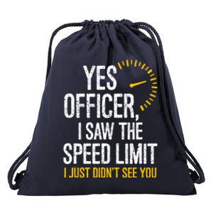 Yes Officer I Saw The Speed Limit I Just Didnt See You Cool Gift Drawstring Bag