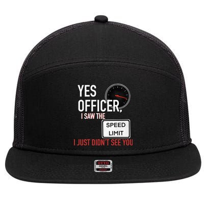 Yes Officer I Saw The Speed Limit I Just Didn't See You 7 Panel Mesh Trucker Snapback Hat