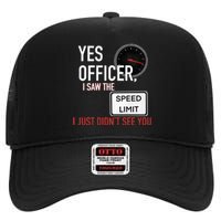 Yes Officer I Saw The Speed Limit I Just Didn't See You High Crown Mesh Back Trucker Hat