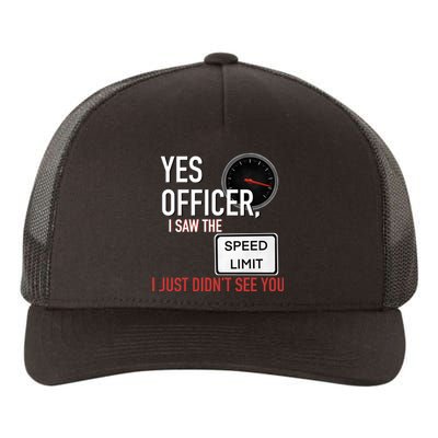 Yes Officer I Saw The Speed Limit I Just Didn't See You Yupoong Adult 5-Panel Trucker Hat