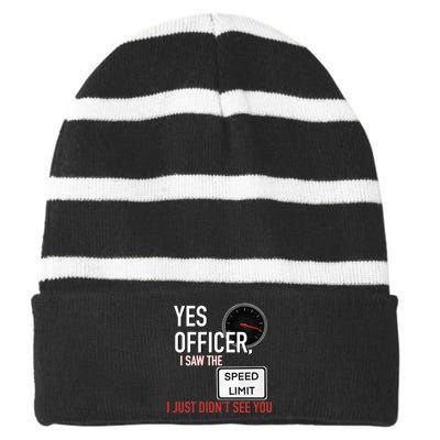 Yes Officer I Saw The Speed Limit I Just Didn't See You Striped Beanie with Solid Band