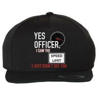 Yes Officer I Saw The Speed Limit I Just Didn't See You Wool Snapback Cap