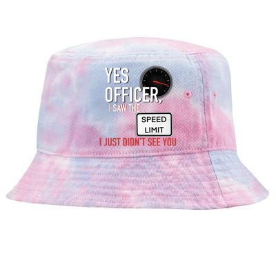 Yes Officer I Saw The Speed Limit I Just Didn't See You Tie-Dyed Bucket Hat