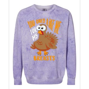 You Only Like Me For My Breasts Thanksgiving Cute Gift Colorblast Crewneck Sweatshirt