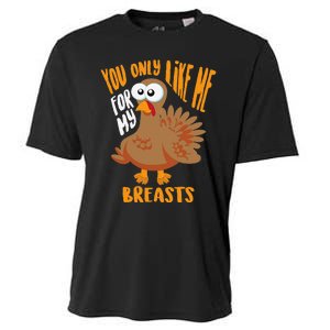 You Only Like Me For My Breasts Thanksgiving Cute Gift Cooling Performance Crew T-Shirt