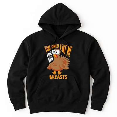 You Only Like Me For My Breasts Thanksgiving Cute Gift Hoodie