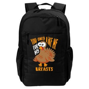 You Only Like Me For My Breasts Thanksgiving Cute Gift Daily Commute Backpack