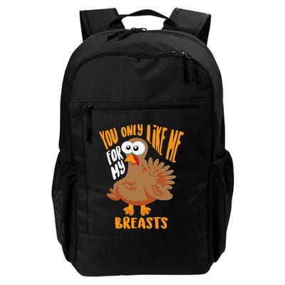 You Only Like Me For My Breasts Thanksgiving Cute Gift Backpack