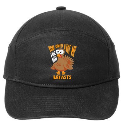 You Only Like Me For My Breasts Thanksgiving Cute Gift 7-Panel Snapback Hat