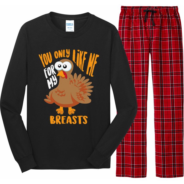 You Only Like Me For My Breasts Thanksgiving Cute Gift Long Sleeve Pajama Set