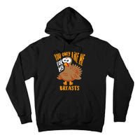 You Only Like Me For My Breasts Thanksgiving Cute Gift Tall Hoodie