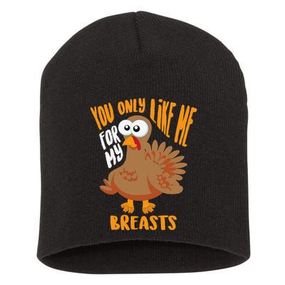 You Only Like Me For My Breasts Thanksgiving Cute Gift Short Acrylic Beanie