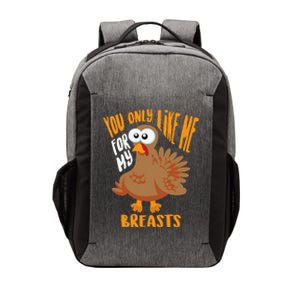 You Only Like Me For My Breasts Thanksgiving Cute Gift Vector Backpack