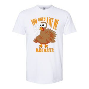 You Only Like Me For My Breasts Thanksgiving Cute Gift Softstyle CVC T-Shirt