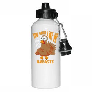 You Only Like Me For My Breasts Thanksgiving Cute Gift Aluminum Water Bottle